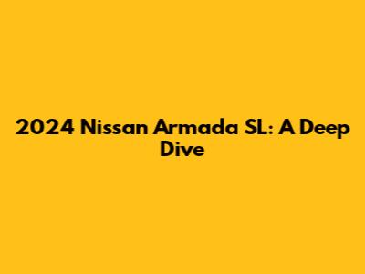 2024 Nissan Armada SL: A Deep Dive