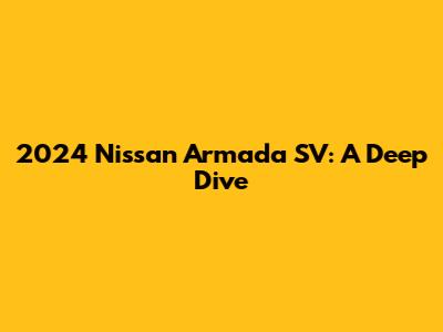 2024 Nissan Armada SV: A Deep Dive