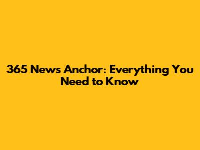 365 News Anchor: Everything You Need to Know