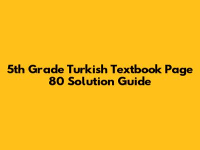 5th Grade Turkish Textbook Page 80 Solution Guide