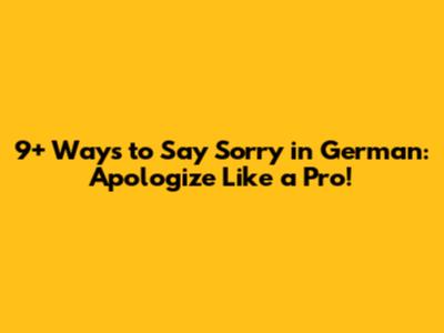 9+ Ways to Say Sorry in German: Apologize Like a Pro!