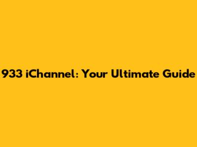 933 iChannel: Your Ultimate Guide
