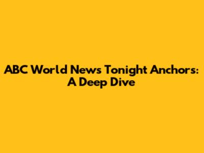 ABC World News Tonight Anchors: A Deep Dive