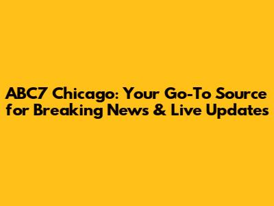 ABC7 Chicago: Your Go-To Source for Breaking News & Live Updates