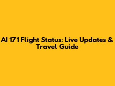 AI 171 Flight Status: Live Updates & Travel Guide