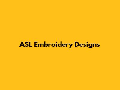 ASL Embroidery Designs