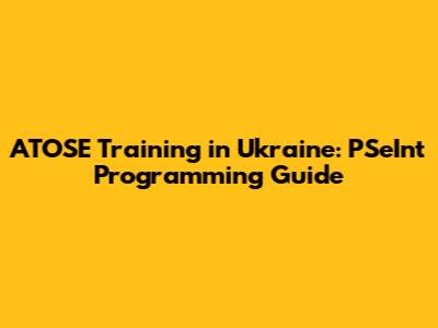 ATOSE Training in Ukraine: PSeInt Programming Guide