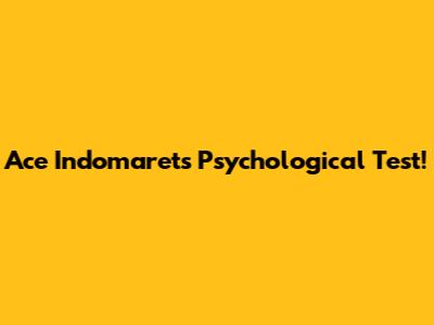Ace Indomaret's Psychological Test!