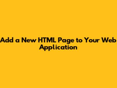 Add a New HTML Page to Your Web Application
