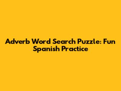 Adverb Word Search Puzzle: Fun Spanish Practice