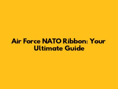 Air Force NATO Ribbon: Your Ultimate Guide