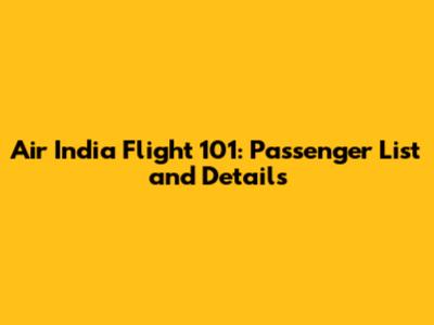 Air India Flight 101: Passenger List and Details