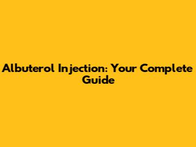 Albuterol Injection: Your Complete Guide