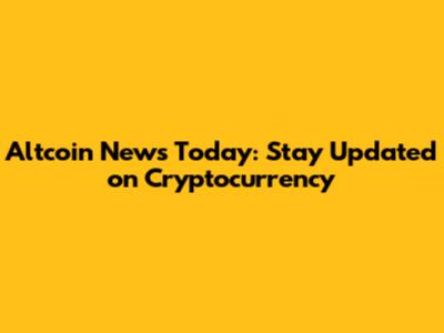 Altcoin News Today: Stay Updated on Cryptocurrency