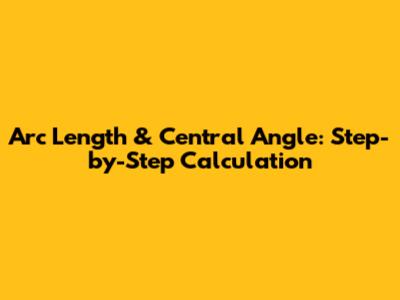Arc Length & Central Angle: Step-by-Step Calculation
