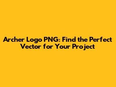 Archer Logo PNG: Find the Perfect Vector for Your Project