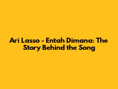 Ari Lasso - Entah Dimana: The Story Behind the Song