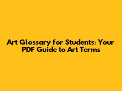 Art Glossary for Students: Your PDF Guide to Art Terms