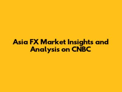 Asia FX Market Insights and Analysis on CNBC