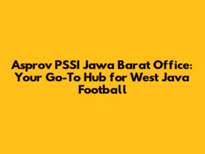 Asprov PSSI Jawa Barat Office: Your Go-To Hub for West Java Football