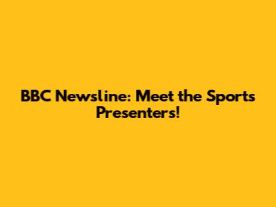 BBC Newsline: Meet the Sports Presenters!
