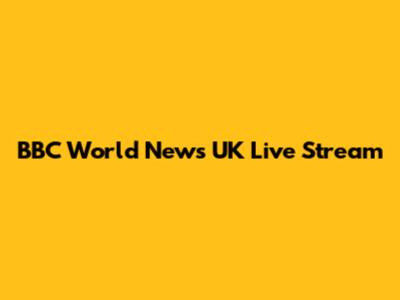 BBC World News UK Live Stream