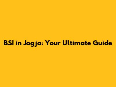 BSI in Jogja: Your Ultimate Guide