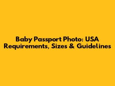 Baby Passport Photo: USA Requirements, Sizes & Guidelines
