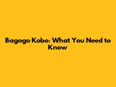 Bagogo Kobo: What You Need to Know