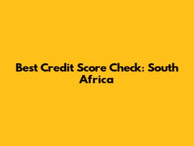 Best Credit Score Check: South Africa
