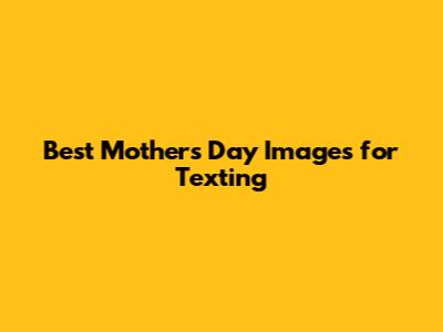 Best Mother's Day Images for Texting