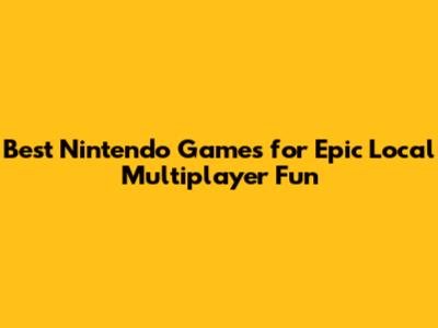 Best Nintendo Games for Epic Local Multiplayer Fun
