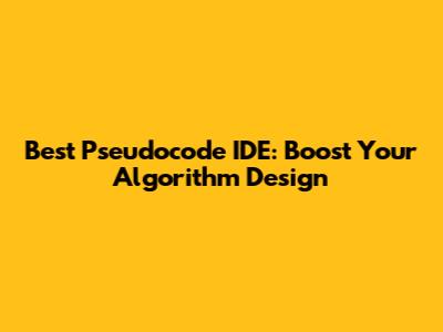 Best Pseudocode IDE: Boost Your Algorithm Design