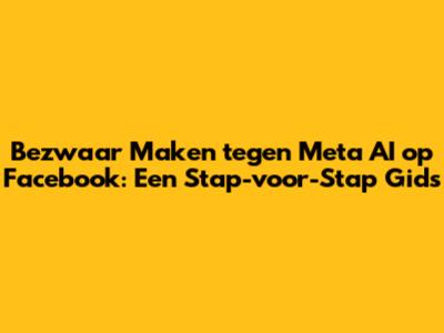 Bezwaar Maken tegen Meta AI op Facebook: Een Stap-voor-Stap Gids