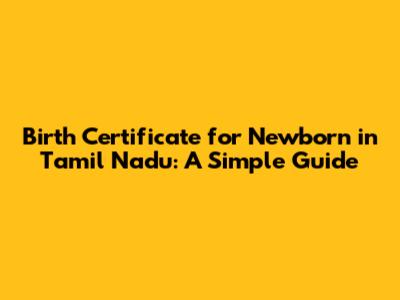 Birth Certificate for Newborn in Tamil Nadu: A Simple Guide