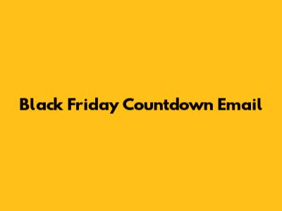Black Friday Countdown Email