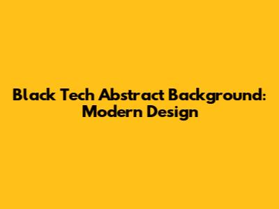 Black Tech Abstract Background: Modern Design