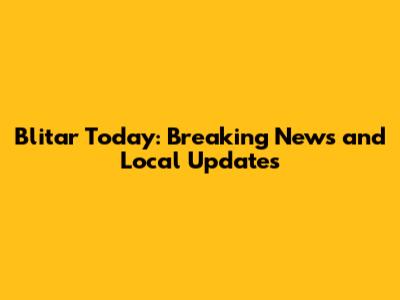 Blitar Today: Breaking News and Local Updates
