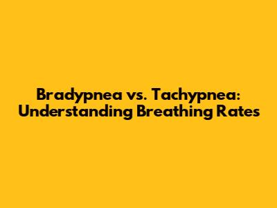 Bradypnea vs. Tachypnea: Understanding Breathing Rates