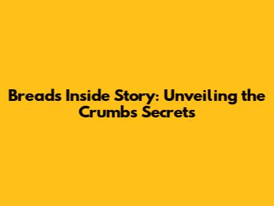 Bread's Inside Story: Unveiling the Crumb's Secrets