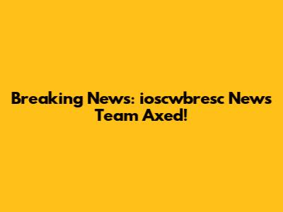 Breaking News: ioscwbresc News Team Axed!