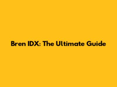 Bren IDX: The Ultimate Guide