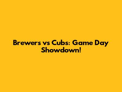 Brewers vs Cubs: Game Day Showdown!