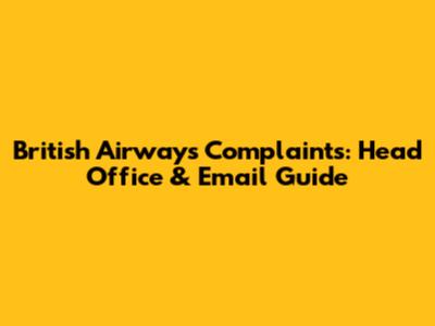 British Airways Complaints: Head Office & Email Guide