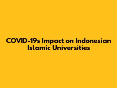 COVID-19's Impact on Indonesian Islamic Universities