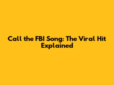 Call the FBI Song: The Viral Hit Explained