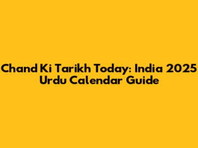 Chand Ki Tarikh Today: India 2025 Urdu Calendar Guide
