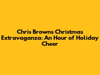 Chris Brown's Christmas Extravaganza: An Hour of Holiday Cheer