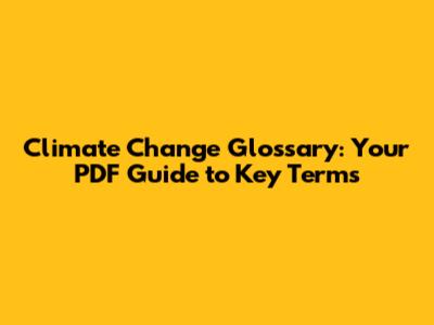 Climate Change Glossary: Your PDF Guide to Key Terms