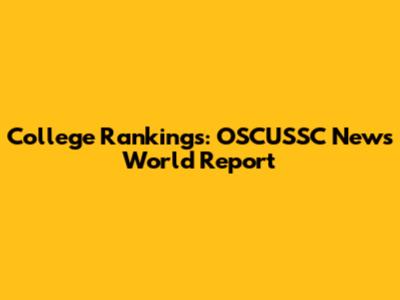 College Rankings: OSCUSSC News World Report